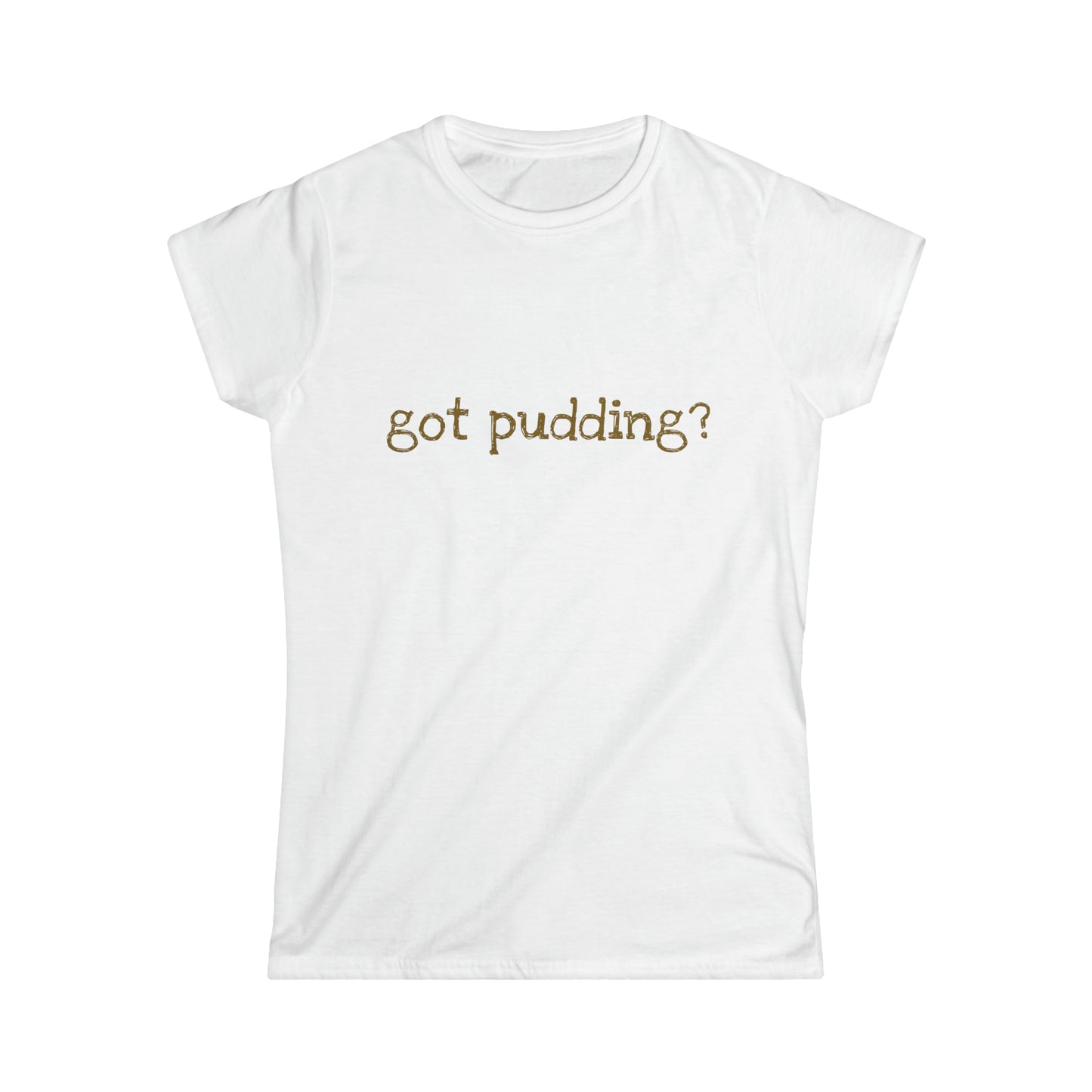 Women's got pudding Tee