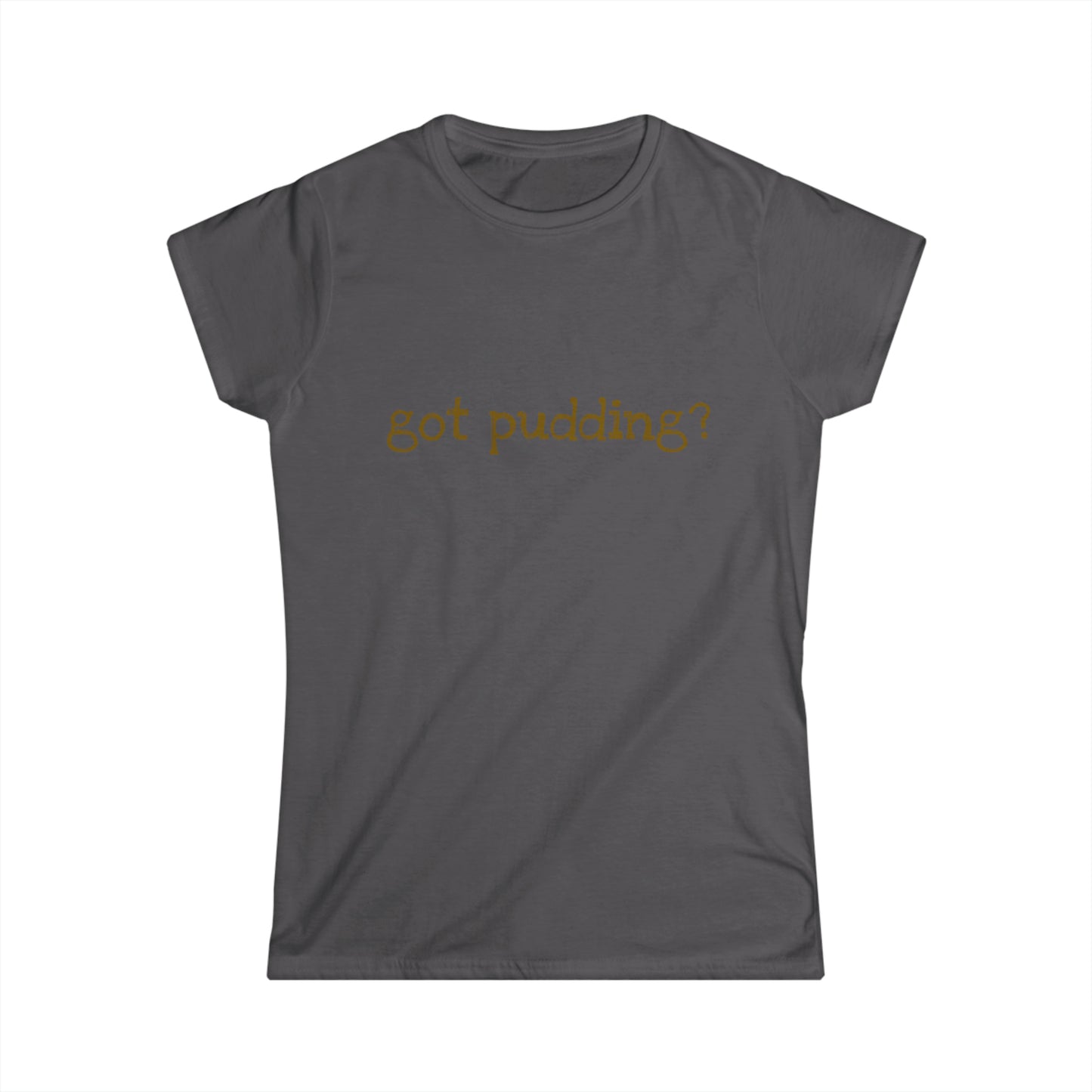 Women's got pudding Tee